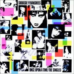 Siouxsie And The Banshees : Once Upon a Time - The Singles